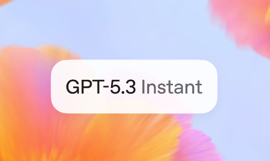 GPT‑5.3 Instant : OpenAI推出的轻量级对话模型