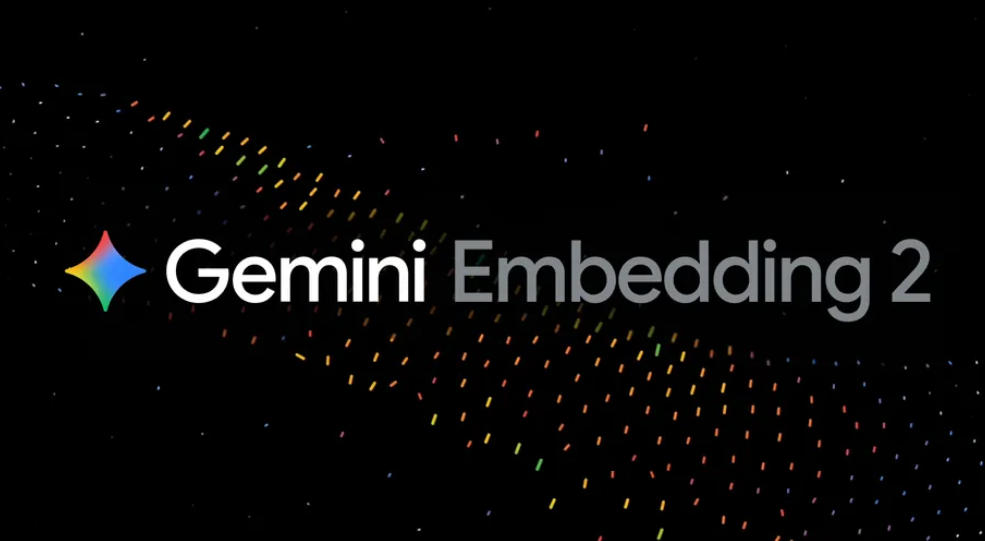 Gemini Embedding 2 ： 谷歌推出的首个原生多模态嵌入模型