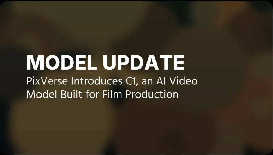 PixVerse C1 : 爱诗科技推出的全球首个影视行业大模型