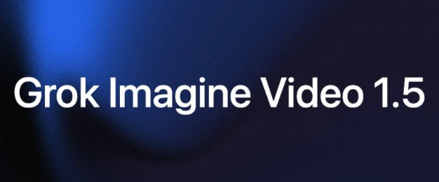 Grok Imagine Video 1.5 : xAI 推出的图生视频模型