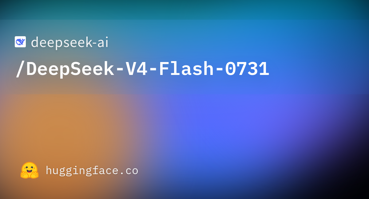 deepseek-ai/DeepSeek-V4-Flash-0731：由中国深度求索公司开发的高性能文本生成模型